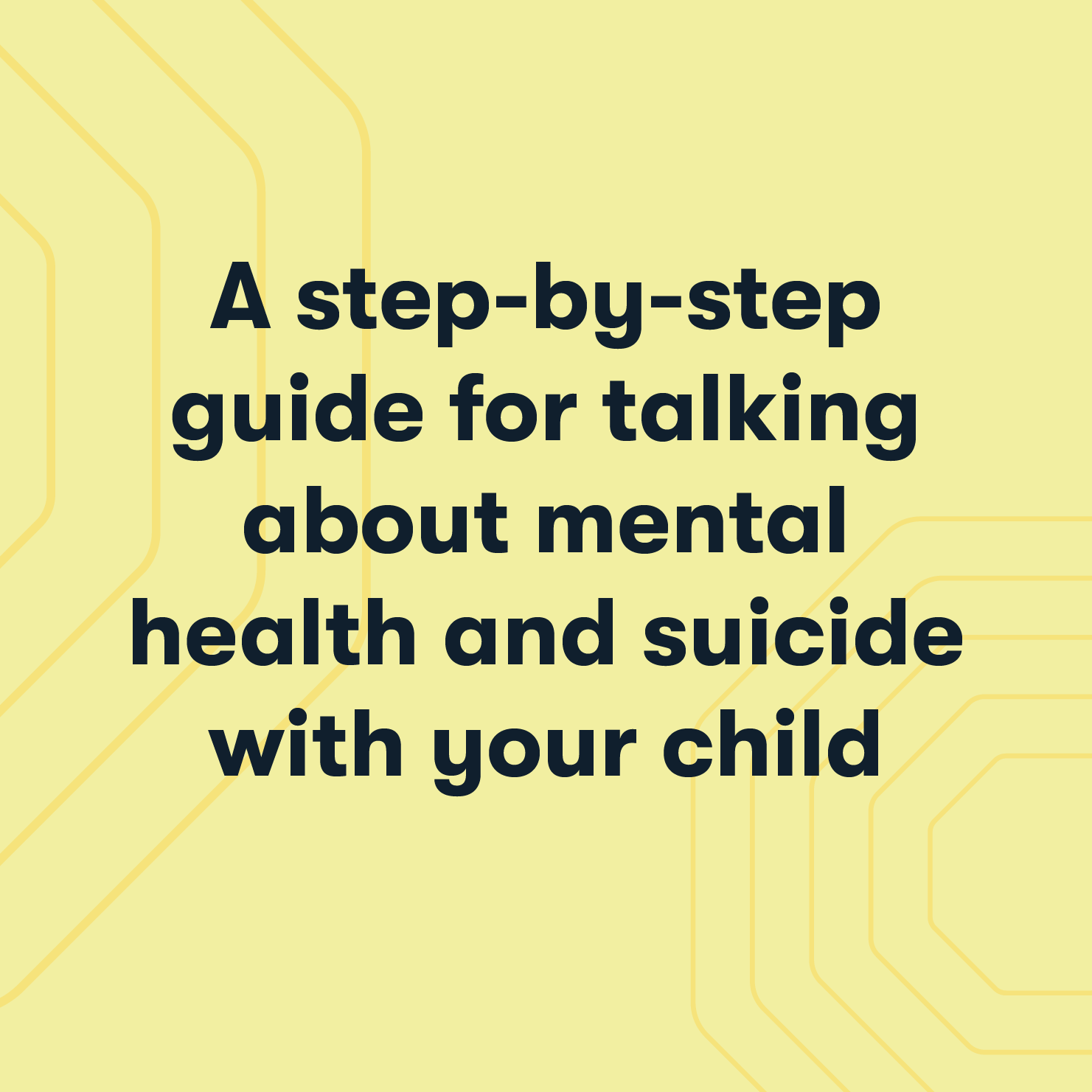 a step by step guide for talking about mental health suicide with your child